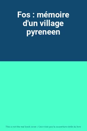 Couverture du produit · Fos : mémoire d'un village pyreneen