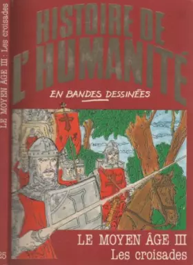Couverture du produit · Histoire de l'humanité - Numéro 25 - Le Moyen Âge III : Les croisades