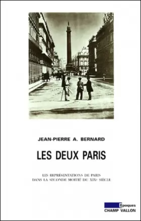 Couverture du produit · Les deux Paris : essai sur les représentations de Paris dans la seconde moitié du Dix-neuvième siècle