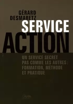 Couverture du produit · Service Action : Un service secret pas comme les autres : formation, méthode et pratique