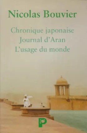 Couverture du produit · Nicolas Bouvier : le Journal d'Aran, Chronique japonaise et L'Usage du monde en 3 volumes
