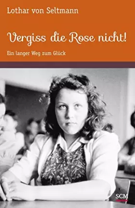 Couverture du produit · Vergiss die Rose nicht!: Ein langer Weg zum Glück