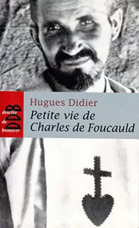 Couverture du produit · Petite vie de Charles de Foucauld