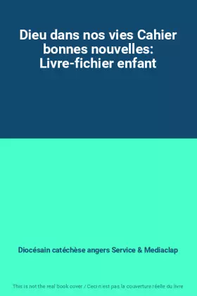 Couverture du produit · Dieu dans nos vies Cahier bonnes nouvelles: Livre-fichier enfant