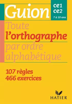 Couverture du produit · TOUTE L'ORTHOGRAPHE PAR ORDRE ALPHABETIQUE. CE1 et CE2. 7 à 10 ans