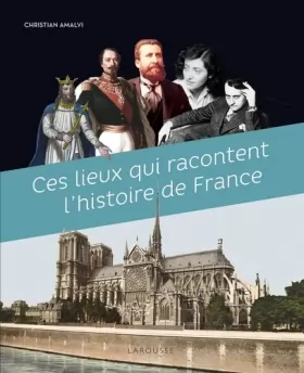 Couverture du produit · Ces Lieux qui racontent l'Histoire de France