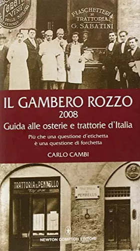 Couverture du produit · Il gambero rozzo 2008. Guida alle osterie e trattorie d'Italia. Più che una questione d'etichetta è una questione di forchetta 