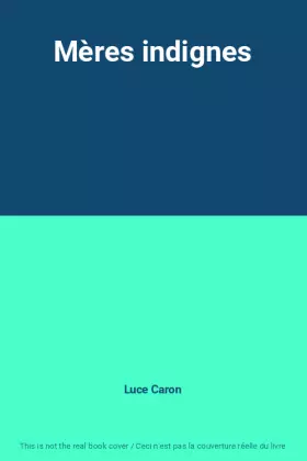 Couverture du produit · Mères indignes