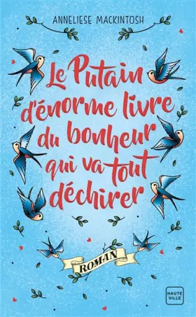 Couverture du produit · Le Putain d'énorme livre du bonheur qui va tout déchirer