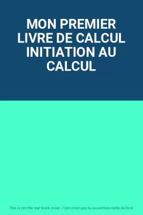 Couverture du produit · MON PREMIER LIVRE DE CALCUL INITIATION AU CALCUL