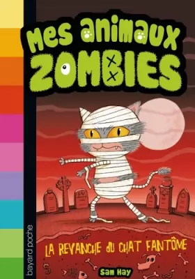 Couverture du produit · Mes animaux zombies, Tome 02: La revanche du chat fantôme