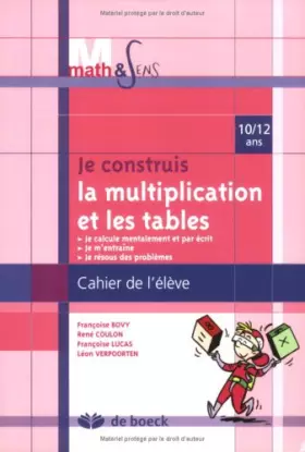 Couverture du produit · Je construis la multiplication et les tables. : Cahier élève 10/12 ans