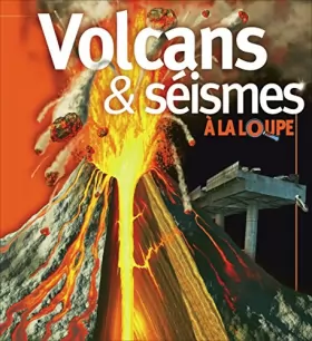 Couverture du produit · volcans et séismes à la loupe [Board book] [Jan 01, 2011]