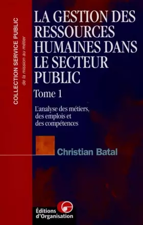 Couverture du produit · La gestion des ressources humaines dans le secteur public. L'analyse des métiers, des emplois et des compétences, tome 1