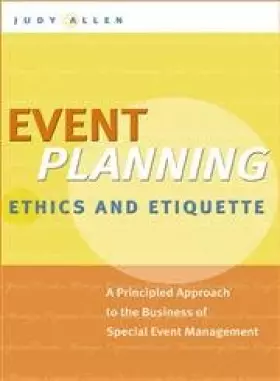 Couverture du produit · Event Planning Ethics and Etiquette: A Principled Approach to the Business of Special Event Management