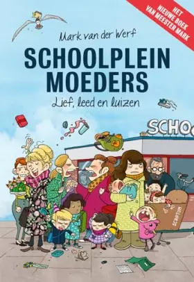 Couverture du produit · Schoolpleinmoeders: lief, leed en luizen