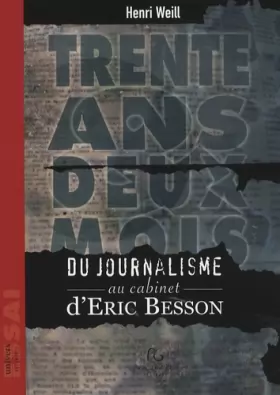 Couverture du produit · Trente ans deux mois: Du journalisme au cabinet d'Eric Besson