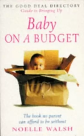 Couverture du produit · The Good Deal Directory Guide to Bringing Up Baby on a Budget