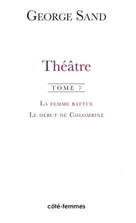 Couverture du produit · ThéâtreTome 7. La femme battue (1836), Le début de Colombine (1855)