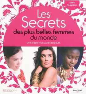 Couverture du produit · Les secrets des plus belles femmes du monde: De Cléopâtre à Audrey Hepburn