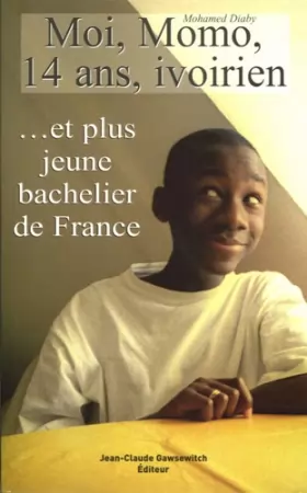 Couverture du produit · Moi, Momo, 14 ans, ivoirien... et plus jeune bachelier de France
