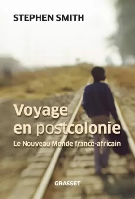 Couverture du produit · Voyage en Postcolonie. Le Nouveau Monde franco-africain.