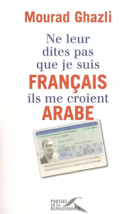 Couverture du produit · Ne leur dites pas que je suis français, ils me croient arabe