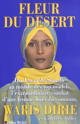 Couverture du produit · FLEUR DU DESERT. Du désert de Somalie au monde des top-models, l'extraordinaire combat d'une femme hors du commun