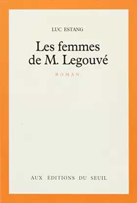 Couverture du produit · Les Femmes de M. Legouvé. (suivi de) Tribut à Gabriel Legouvé : LEGOUVE