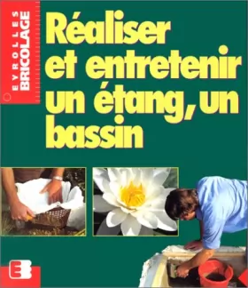 Couverture du produit · Réaliser et entretenir un étang, un bassin