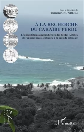 Couverture du produit · À la recherche du Caraïbe perdu: Les populations amérindiennes des Petites Antilles de l'époque précolombienne à la période col