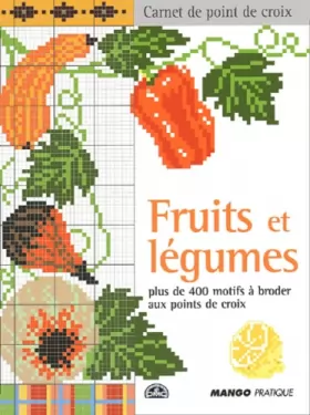 Couverture du produit · Fruits et légumes : Plus de 400 motifs à broder aux points de croix