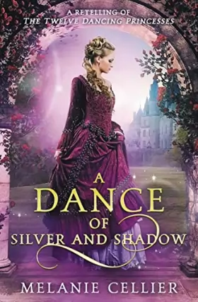 Couverture du produit · A Dance of Silver and Shadow: A Retelling of The Twelve Dancing Princesses