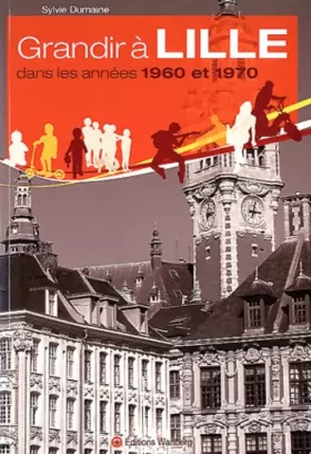 Couverture du produit · Grandir à Lille dans les années 1960 et 1970
