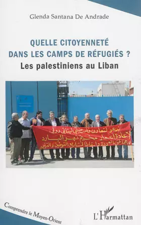 Couverture du produit · Quelle citoyenneté dans les camps de réfugiés ?: Les Palestiniens au Liban