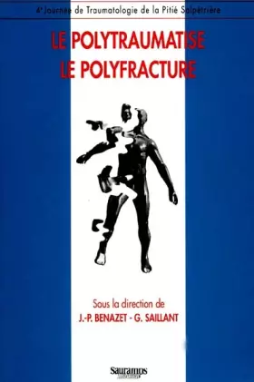 Couverture du produit · Le polytraumatisé le polyfracturé, compte rendu de la 4e journée de traumatologie de la Pitié-Salpétrière