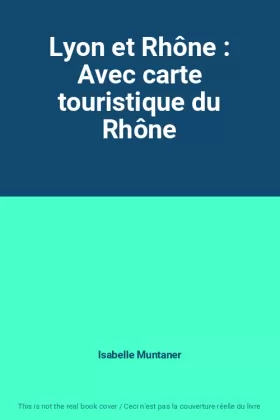 Couverture du produit · Lyon et Rhône : Avec carte touristique du Rhône