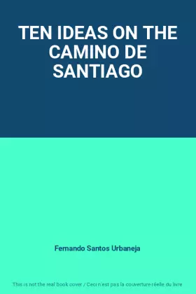 Couverture du produit · TEN IDEAS ON THE CAMINO DE SANTIAGO