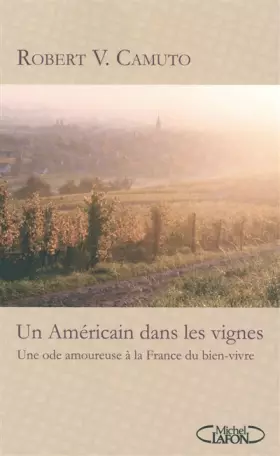 Couverture du produit · Un Américain dans les vignes : Une ode amoureuse à la France du bien-vivre