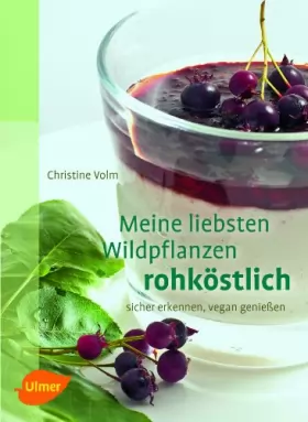 Couverture du produit · Meine liebsten Wildpflanzen - rohköstlich: sicher erkennen, vegan genießen