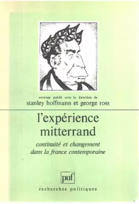 Couverture du produit · L'Expérience Mitterrand : Continuité et changement dans la France contemporaine, [colloque international, Harvard, 1986]