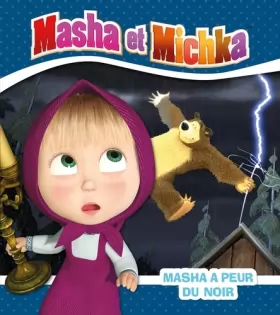 Couverture du produit · Masha et Michka - Masha a peur du noir