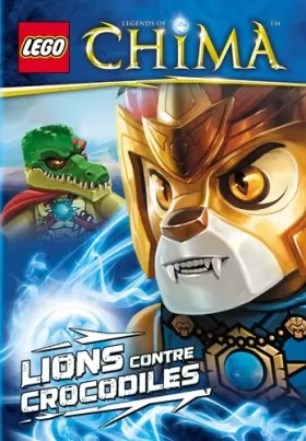 Couverture du produit · Lego Legend of Chima : Lions Contre Crocodiles