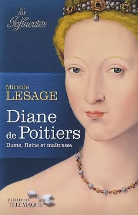 Couverture du produit · Diane de Poitiers - Dame, Reine et maitresse