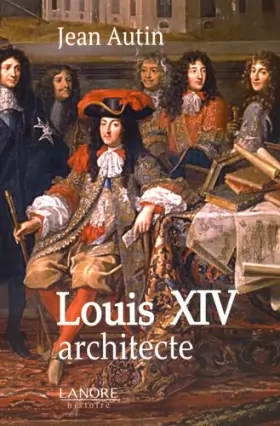 Couverture du produit · Louis XIV architecte
