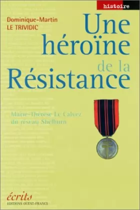 Couverture du produit · Une héroïne de la Résistance : Marie-Thérèse Le Calvez du réseau Shelburn