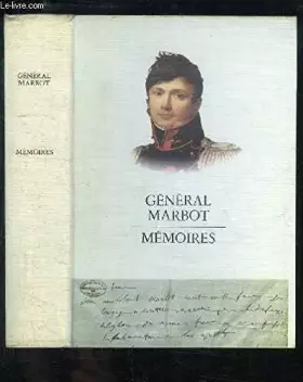 Couverture du produit · Général Marbot. Mémoires : 1799-1815. Extraits. Introduction et notes de Robert Lacour-Gayet