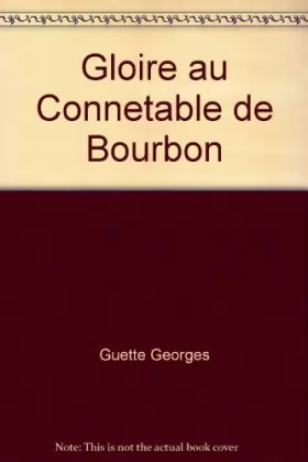 Couverture du produit · Gloire au Connetable de Bourbon