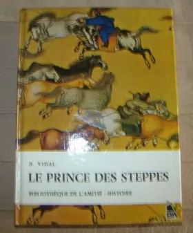 Couverture du produit · N. Vidal. Le Prince des steppes : . Illustrations de A. Saigot