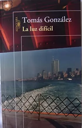Couverture du produit · La Luz Difícil (Spanish Edition) The Difficult Light